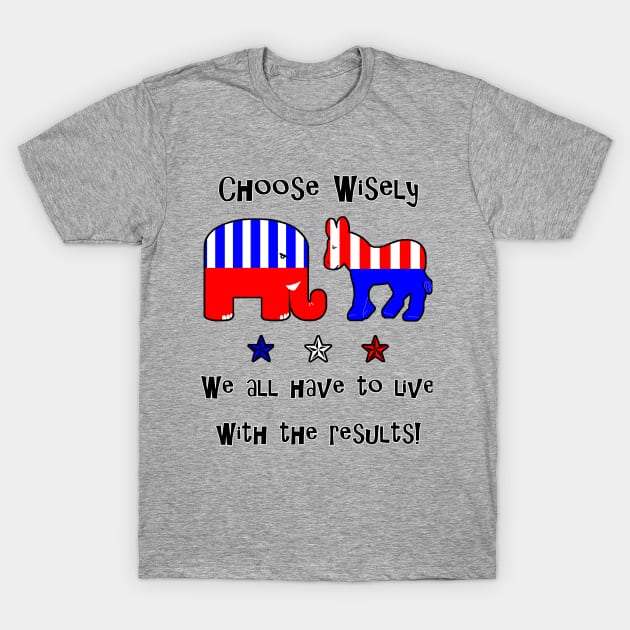 Choose Wisely Vote T-Shirt by 2HivelysArt